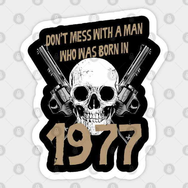 Don't mess with a man born in 1977 birthday gift Sticker by rodmendonca